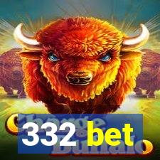 332 bet